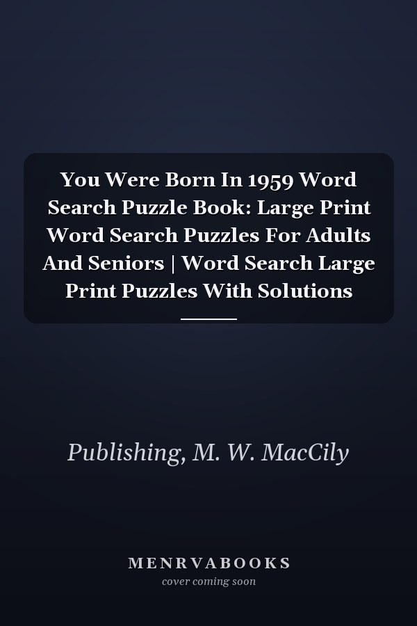 You Were Born In 1959 Word Search Puzzle Book: Large Print Word Search Puzzles For Adults And Seniors | Word Search Large Print Puzzles With Solutions