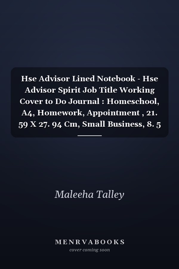Hse Advisor Lined Notebook - Hse Advisor Spirit Job Title Working Cover to Do Journal : Homeschool, A4, Homework, Appointment , 21. 59 X 27. 94 Cm, Small Business, 8. 5 X 11 Inch, Daily Organizer, to Do, 110 Pages