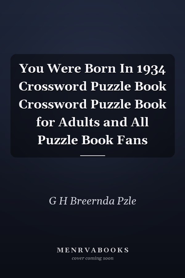 You Were Born In 1934 Crossword Puzzle Book Crossword Puzzle Book for Adults and All Puzzle Book Fans