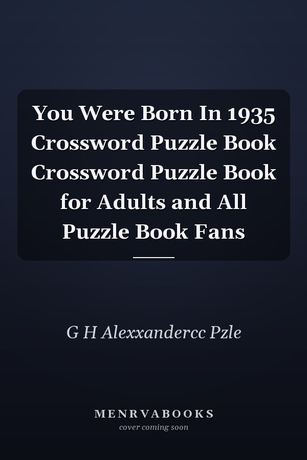 You Were Born In 1935 Crossword Puzzle Book Crossword Puzzle Book for Adults and All Puzzle Book Fans