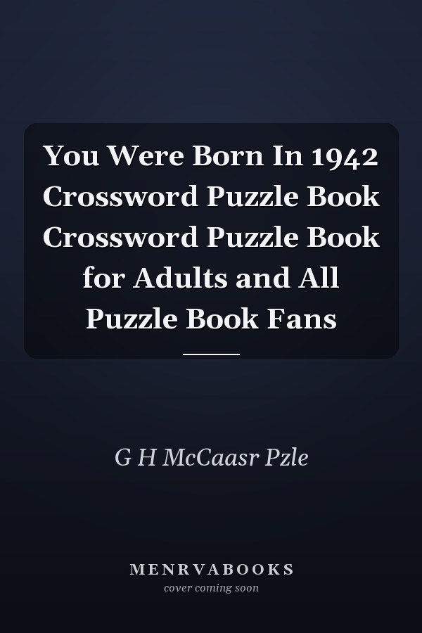 You Were Born In 1942 Crossword Puzzle Book Crossword Puzzle Book for Adults and All Puzzle Book Fans