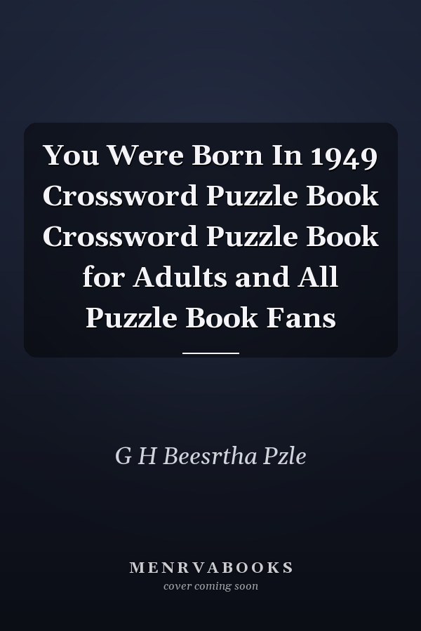 You Were Born In 1949 Crossword Puzzle Book Crossword Puzzle Book for Adults and All Puzzle Book Fans