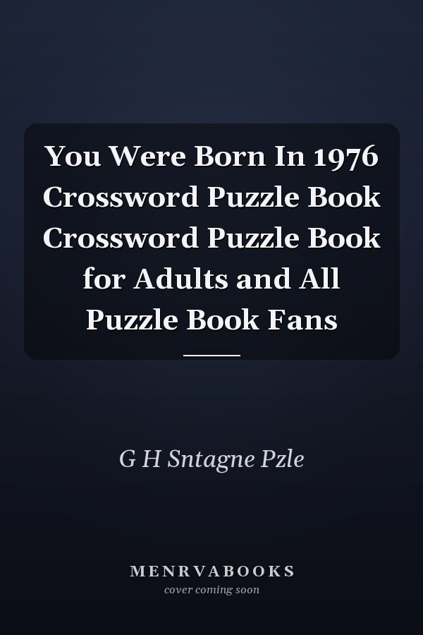 You Were Born In 1976 Crossword Puzzle Book Crossword Puzzle Book for Adults and All Puzzle Book Fans