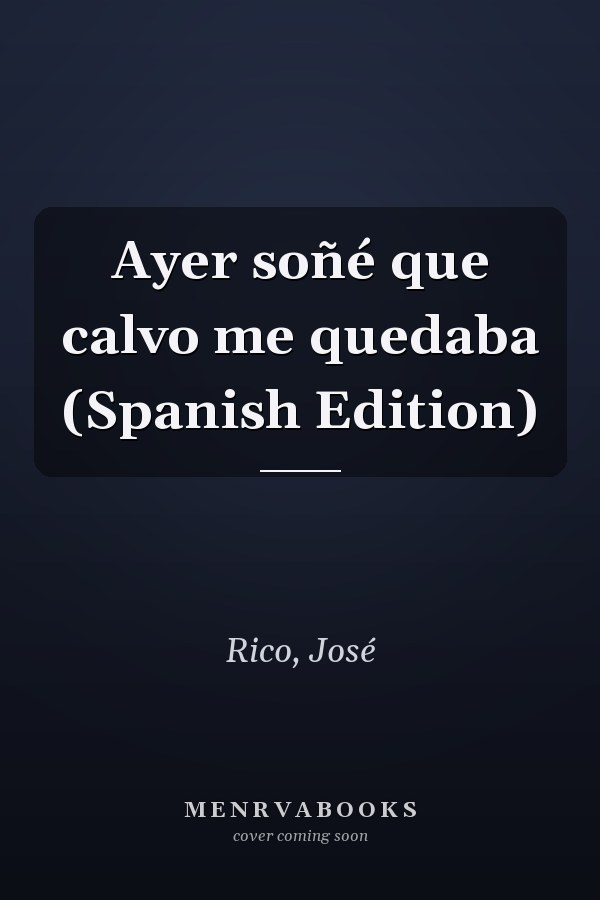 Ayer soñé que calvo me quedaba (Spanish Edition)
