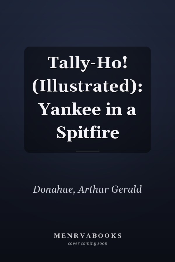 Tally-Ho! (Illustrated): Yankee in a Spitfire