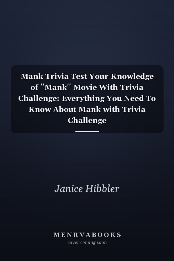 Mank Trivia Test Your Knowledge of ''Mank'' Movie With Trivia Challenge: Everything You Need To Know About Mank with Trivia Challenge