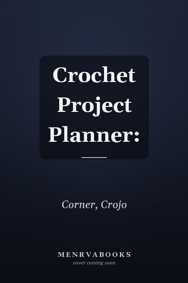 Crochet Project Planner: