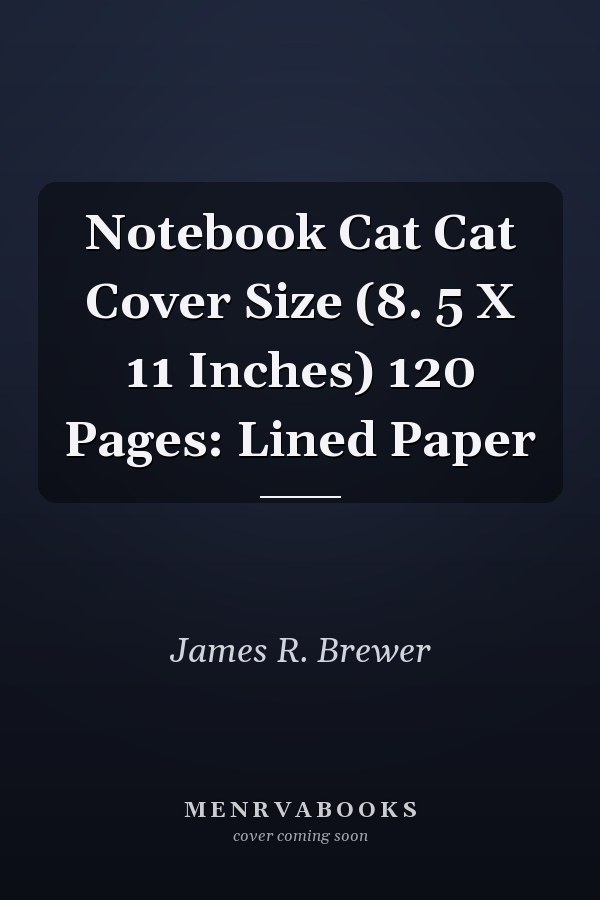Notebook Cat Cat Cover Size (8. 5 X 11 Inches) 120 Pages: Lined Paper