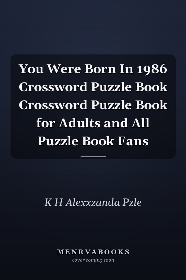 You Were Born In 1986 Crossword Puzzle Book Crossword Puzzle Book for Adults and All Puzzle Book Fans