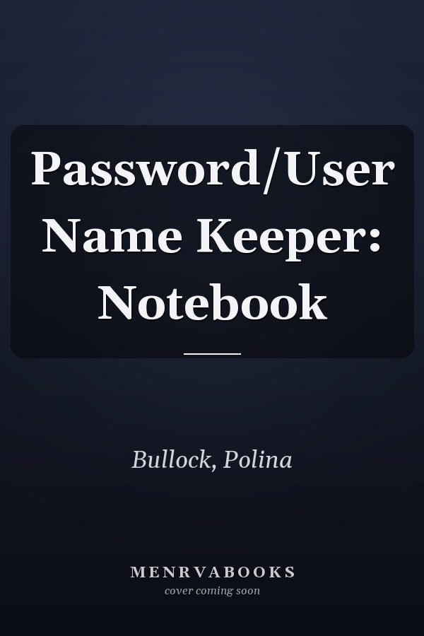 Password/User Name Keeper: Notebook