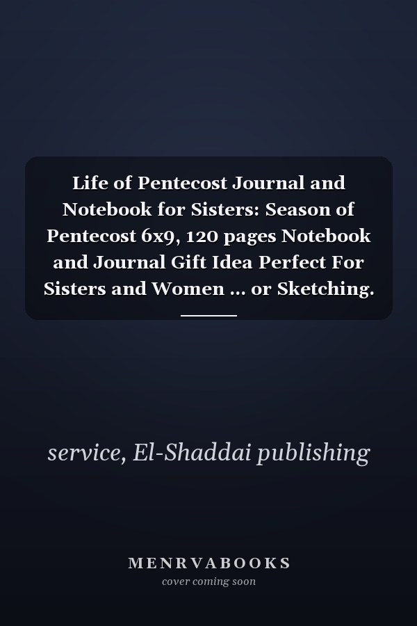 Life of Pentecost Journal and Notebook for Sisters: Season of Pentecost 6x9, 120 pages Notebook and Journal Gift Idea Perfect For Sisters and Women ... or Sketching. (Activate a Life of Pentecost)