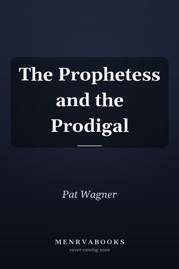 The Prophetess and the Prodigal