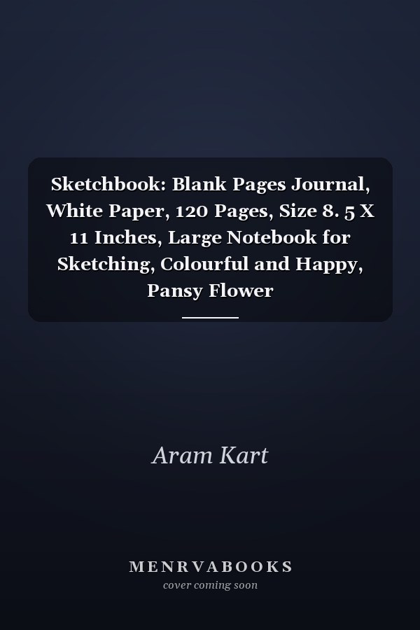 Sketchbook: Blank Pages Journal, White Paper, 120 Pages, Size 8. 5 X 11 Inches, Large Notebook for Sketching, Colourful and Happy, Pansy Flower