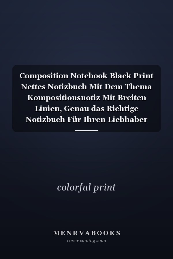 Composition Notebook Black Print Nettes Notizbuch Mit Dem Thema Kompositionsnotiz Mit Breiten Linien, Genau das Richtige Notizbuch Für Ihren Liebhaber