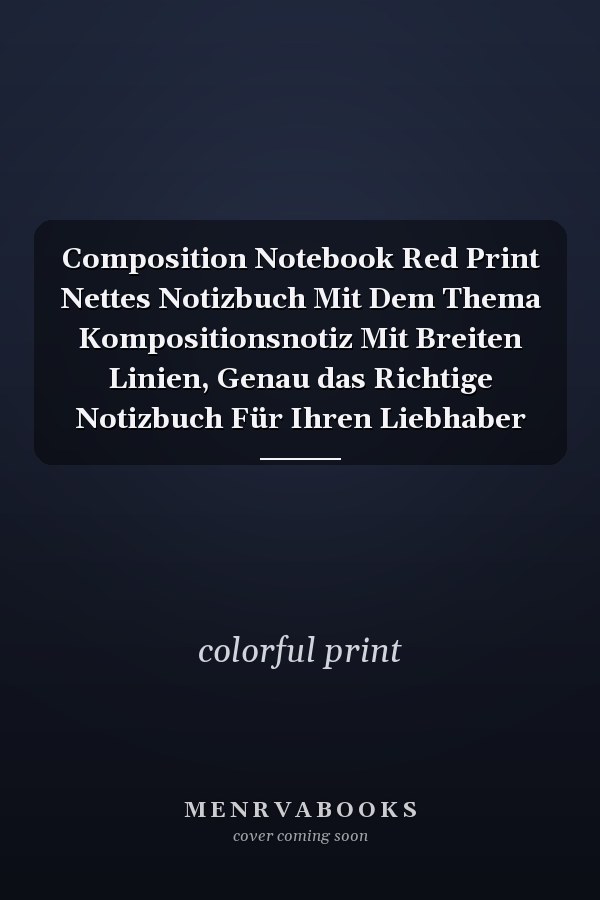Composition Notebook Red Print Nettes Notizbuch Mit Dem Thema Kompositionsnotiz Mit Breiten Linien, Genau das Richtige Notizbuch Für Ihren Liebhaber