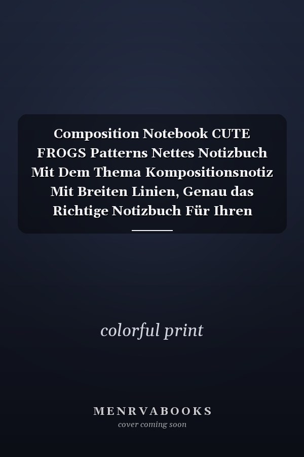 Composition Notebook CUTE FROGS Patterns Nettes Notizbuch Mit Dem Thema Kompositionsnotiz Mit Breiten Linien, Genau das Richtige Notizbuch Für Ihren Liebhaber