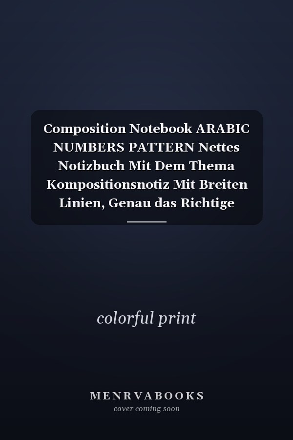 Composition Notebook ARABIC NUMBERS PATTERN Nettes Notizbuch Mit Dem Thema Kompositionsnotiz Mit Breiten Linien, Genau das Richtige Notizbuch Für Ihren Liebhaber