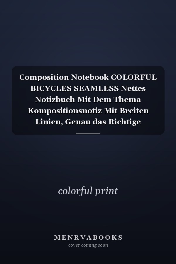 Composition Notebook COLORFUL BICYCLES SEAMLESS Nettes Notizbuch Mit Dem Thema Kompositionsnotiz Mit Breiten Linien, Genau das Richtige Notizbuch Für Ihren Liebhaber
