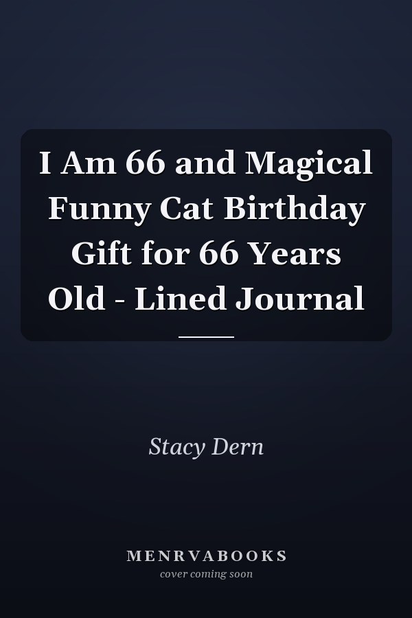 I Am 66 and Magical Funny Cat Birthday Gift for 66 Years Old - Lined Journal