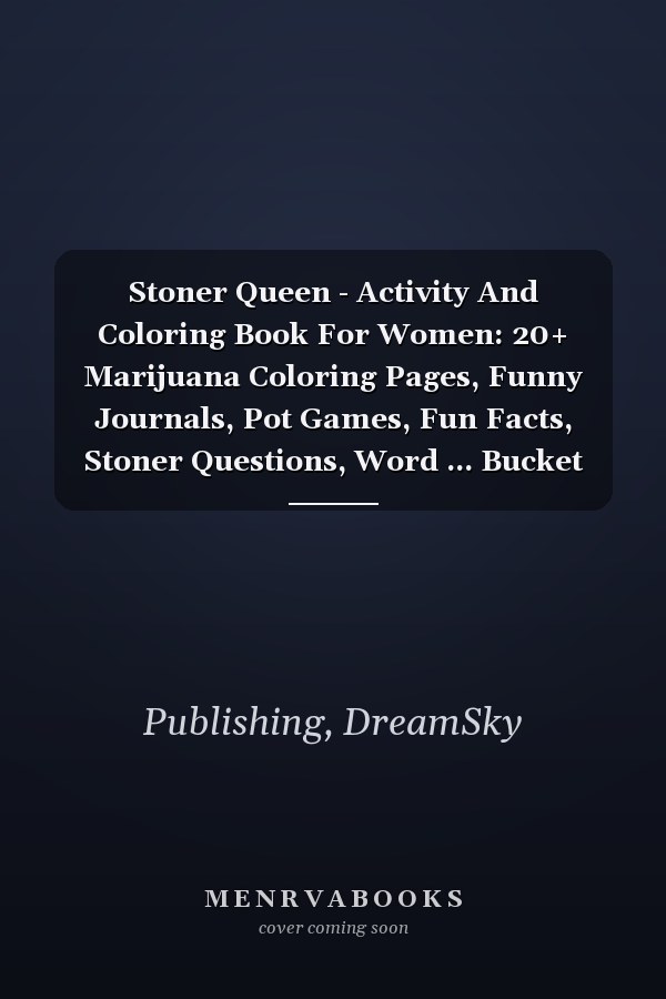 Stoner Queen - Activity And Coloring Book For Women: 20+ Marijuana Coloring Pages, Funny Journals, Pot Games, Fun Facts, Stoner Questions, Word ... Bucket List And Much More.. (Stoner Books)