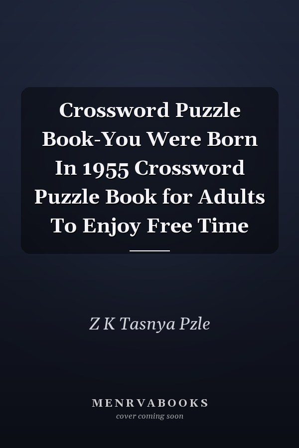 Crossword Puzzle Book-You Were Born In 1955 Crossword Puzzle Book for Adults To Enjoy Free Time