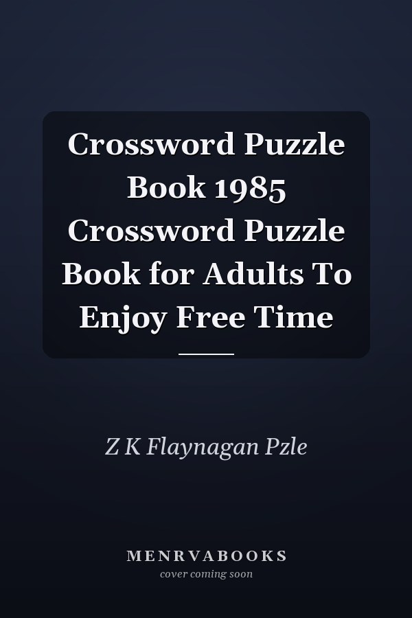 Crossword Puzzle Book 1985 Crossword Puzzle Book for Adults To Enjoy Free Time