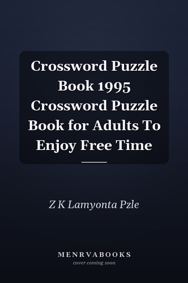 Crossword Puzzle Book 1995 Crossword Puzzle Book for Adults To Enjoy Free Time