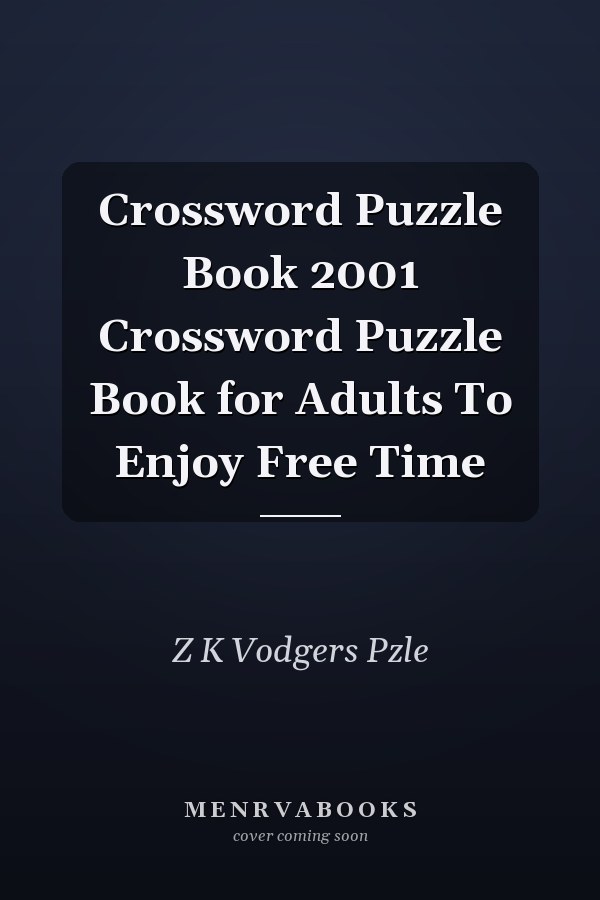 Crossword Puzzle Book 2001 Crossword Puzzle Book for Adults To Enjoy Free Time