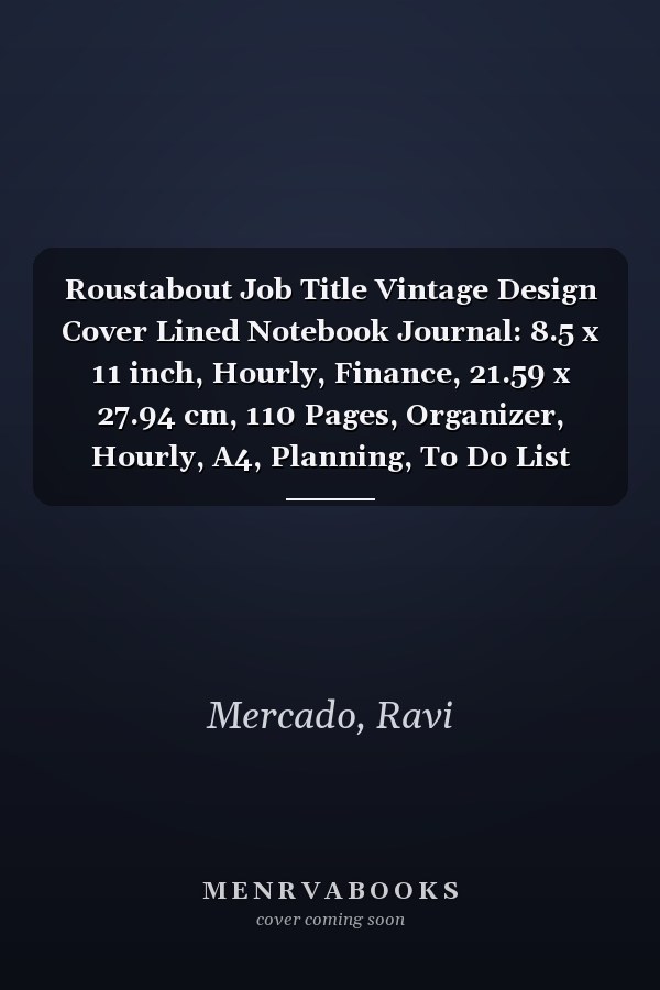 Roustabout Job Title Vintage Design Cover Lined Notebook Journal: 8.5 x 11 inch, Hourly, Finance, 21.59 x 27.94 cm, 110 Pages, Organizer, Hourly, A4, Planning, To Do List