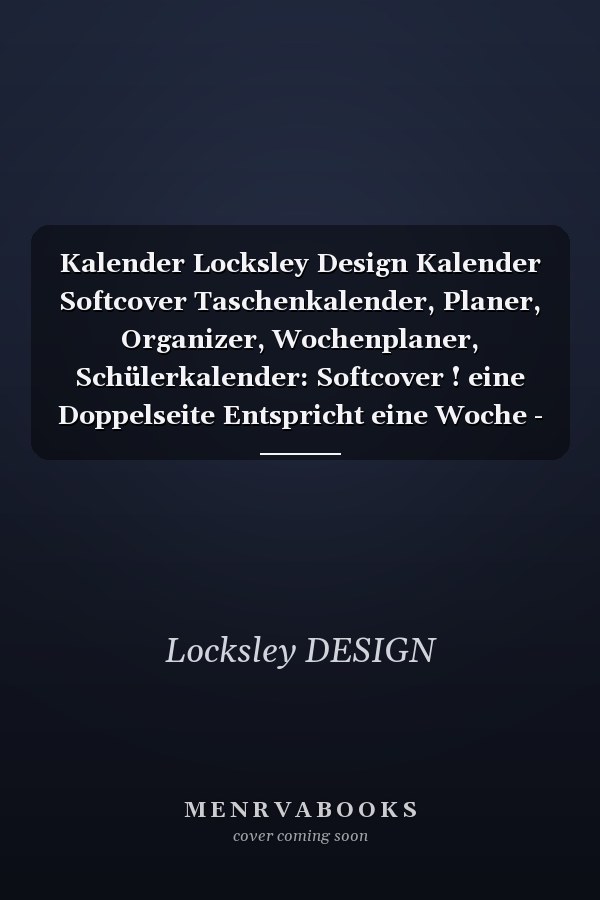 Kalender Locksley Design Kalender Softcover Taschenkalender, Planer, Organizer, Wochenplaner, Schülerkalender: Softcover ! eine Doppelseite Entspricht eine Woche - Genügend Platz Für Notizen, Passwörter