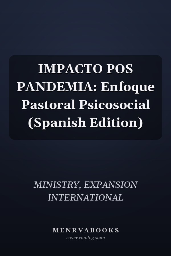 IMPACTO POS PANDEMIA: Enfoque Pastoral Psicosocial (Spanish Edition)
