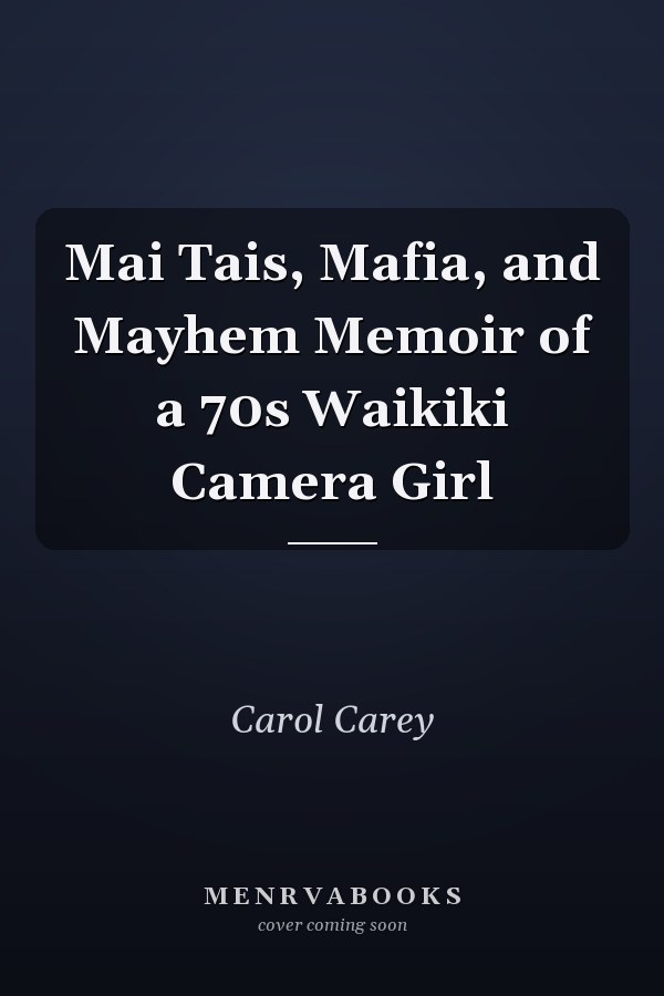Mai Tais, Mafia, and Mayhem Memoir of a 70s Waikiki Camera Girl