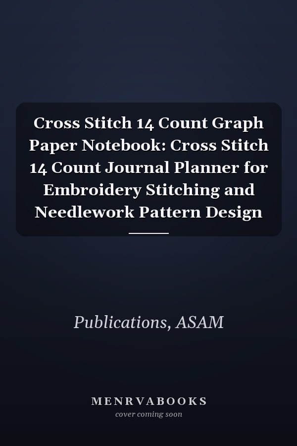 Cross Stitch 14 Count Graph Paper Notebook: Cross Stitch 14 Count Journal Planner for Embroidery Stitching and Needlework Pattern Design