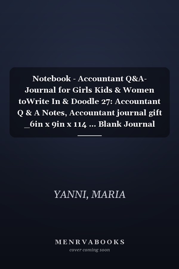 Notebook - Accountant Q&A- Journal for Girls Kids & Women toWrite In & Doodle 27: Accountant Q & A Notes, Accountant journal gift _6in x 9in x 114 ... Blank Journal with Black Cover Perfect Size