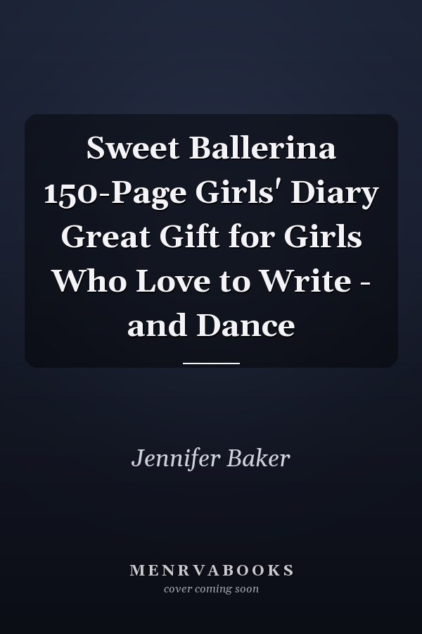 Sweet Ballerina 150-Page Girls' Diary Great Gift for Girls Who Love to Write - and Dance