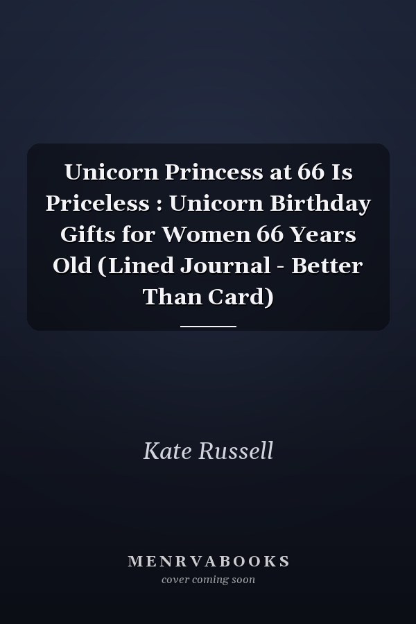Unicorn Princess at 66 Is Priceless : Unicorn Birthday Gifts for Women 66 Years Old (Lined Journal - Better Than Card)