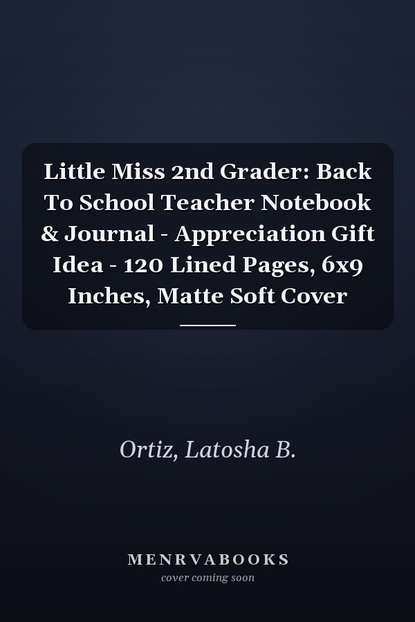 Little Miss 2nd Grader: Back To School Teacher Notebook & Journal - Appreciation Gift Idea - 120 Lined Pages, 6x9 Inches, Matte Soft Cover