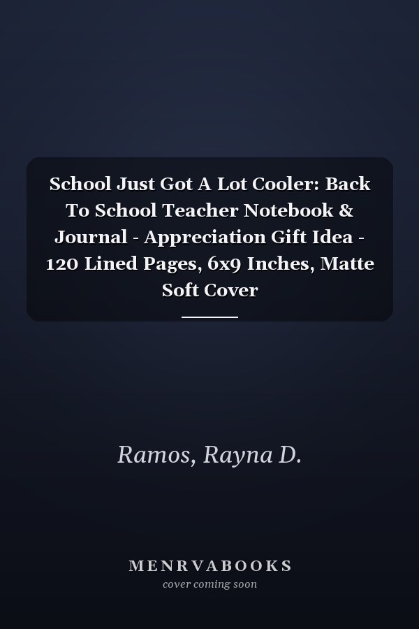 School Just Got A Lot Cooler: Back To School Teacher Notebook & Journal - Appreciation Gift Idea - 120 Lined Pages, 6x9 Inches, Matte Soft Cover