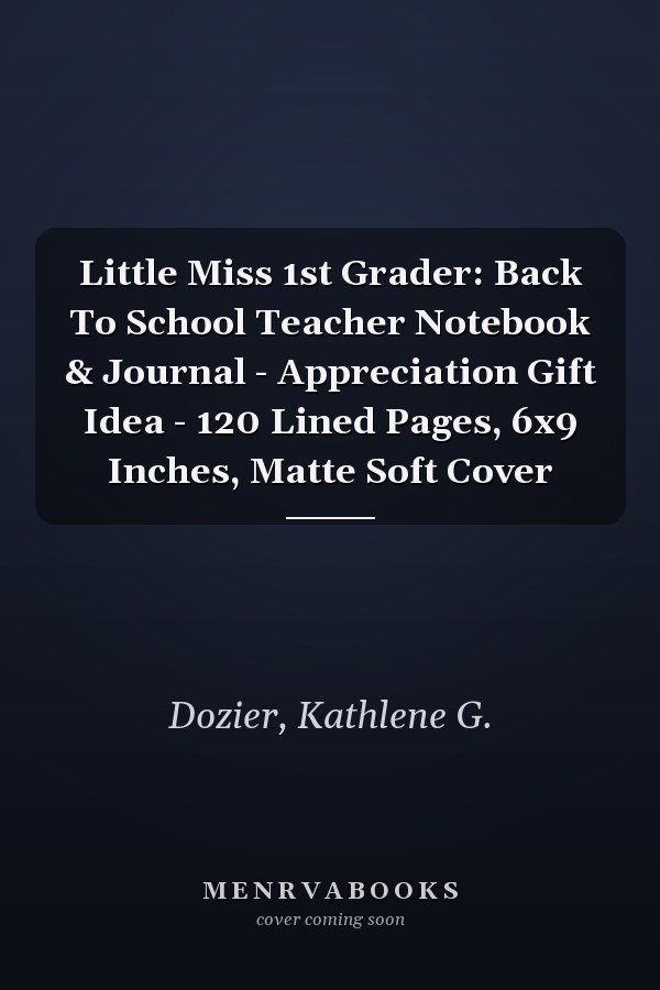 Little Miss 1st Grader: Back To School Teacher Notebook & Journal - Appreciation Gift Idea - 120 Lined Pages, 6x9 Inches, Matte Soft Cover