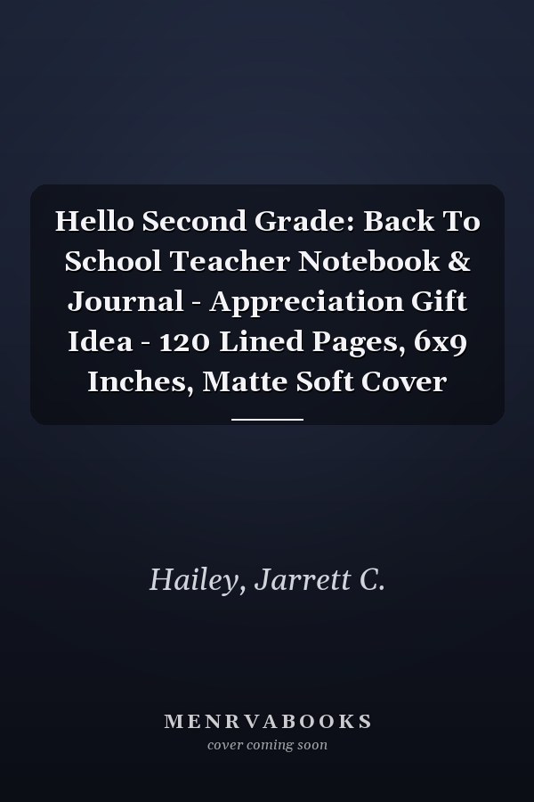 Hello Second Grade: Back To School Teacher Notebook & Journal - Appreciation Gift Idea - 120 Lined Pages, 6x9 Inches, Matte Soft Cover