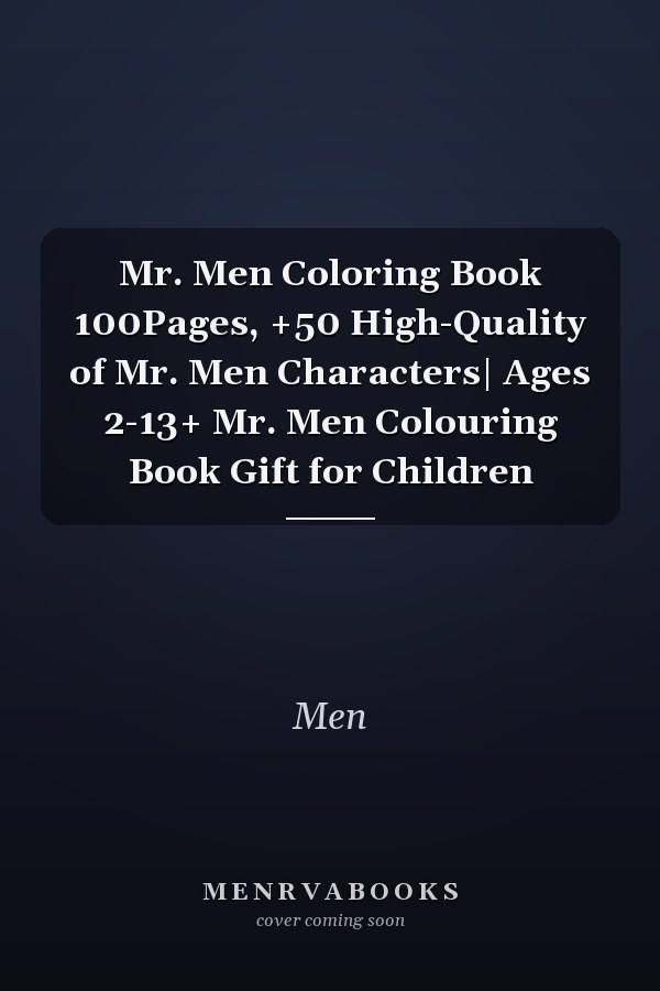 Mr. Men Coloring Book 100Pages, +50 High-Quality of Mr. Men Characters| Ages 2-13+ Mr. Men Colouring Book Gift for Children