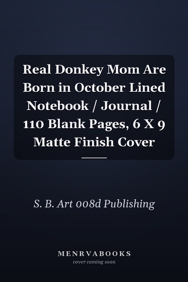 Real Donkey Mom Are Born in October Lined Notebook / Journal / 110 Blank Pages, 6 X 9 Matte Finish Cover