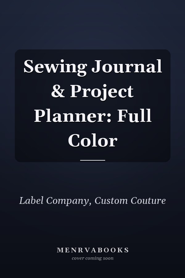 Sewing Journal & Project Planner: Full Color