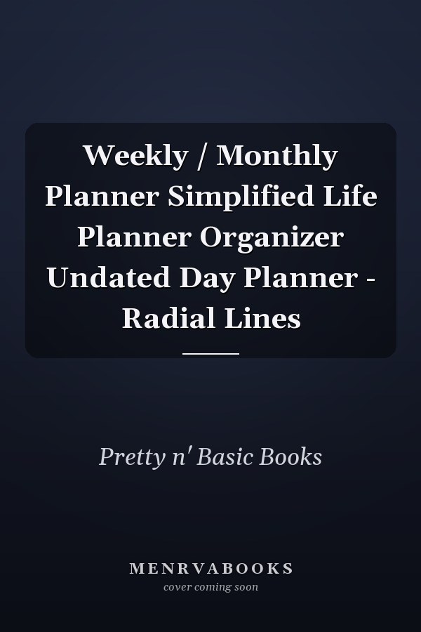 Weekly / Monthly Planner Simplified Life Planner Organizer Undated Day Planner - Radial Lines