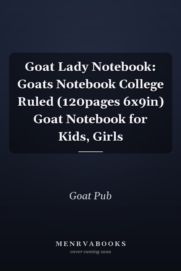 Goat Lady Notebook: Goats Notebook College Ruled (120pages 6x9in) Goat Notebook for Kids, Girls