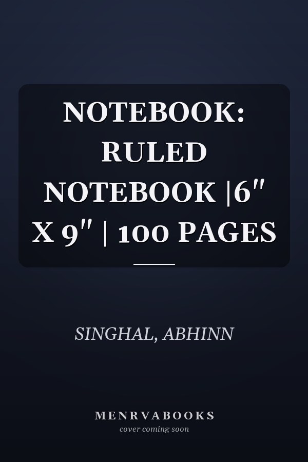 NOTEBOOK: RULED NOTEBOOK |6" X 9" | 100 PAGES