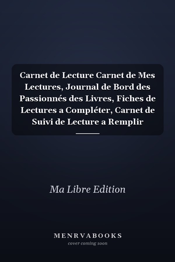 Carnet de Lecture Carnet de Mes Lectures, Journal de Bord des Passionnés des Livres, Fiches de Lectures a Compléter, Carnet de Suivi de Lecture a Remplir