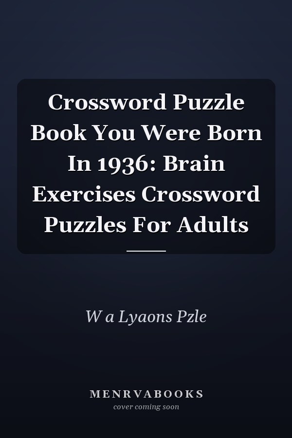 Crossword Puzzle Book You Were Born In 1936: Brain Exercises Crossword Puzzles For Adults