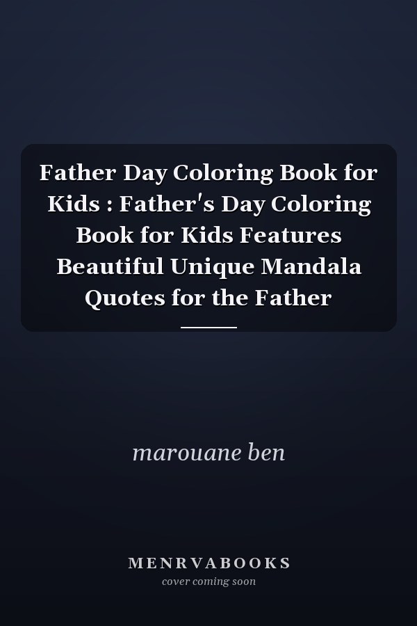 Father Day Coloring Book for Kids : Father's Day Coloring Book for Kids Features Beautiful Unique Mandala Quotes for the Father