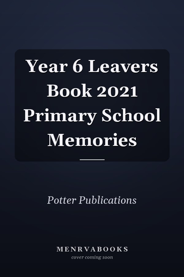 Year 6 Leavers Book 2021 Primary School Memories